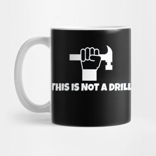 This Is Not A Drill Mug